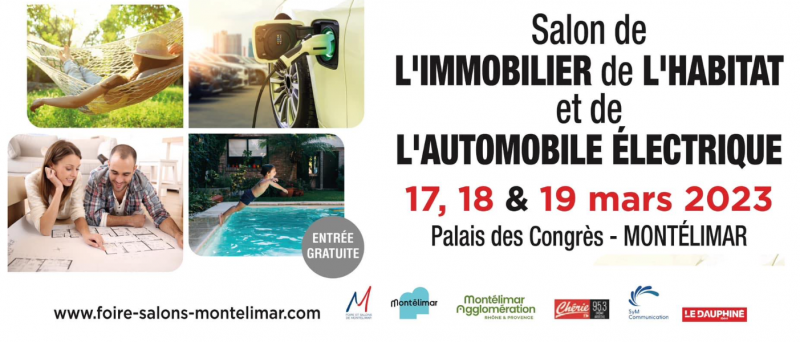 Salon de l'Immobilier, de l'Habitat et de la Voiture Electrique à Montélimar 17,18 & 19 Mars 2023